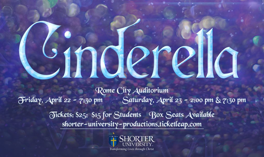 Shorter University production of Cinderella set for Friday and Saturday, April 22 & 23, at Rome City Auditorium.